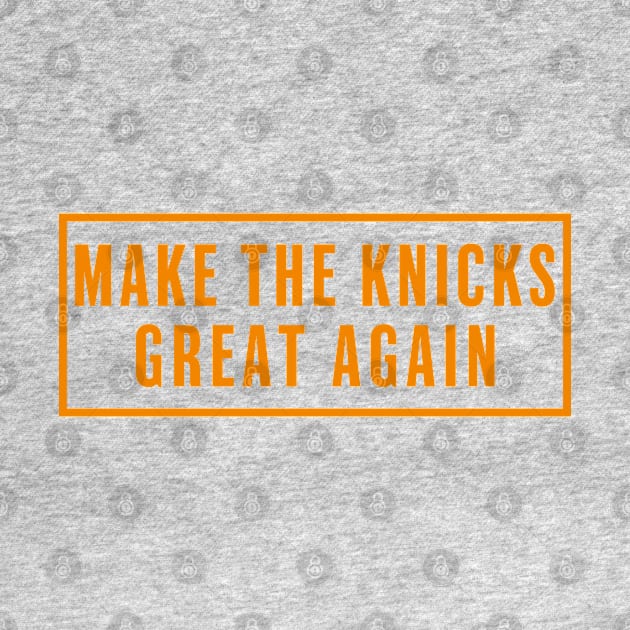 Make The Knicks Great Again by CreativeShirt